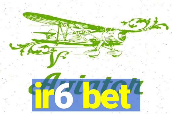 ir6 bet